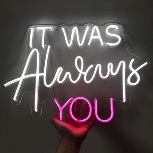 It Always You Neon Led Tabela Dekoratif Aydınlatma 50x48 cm
